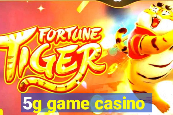 5g game casino